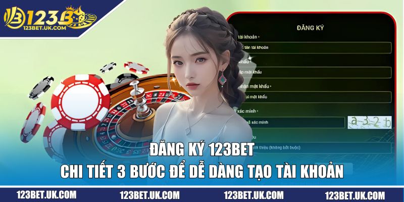 Chi tiết 3 bước tạo acc 123BET