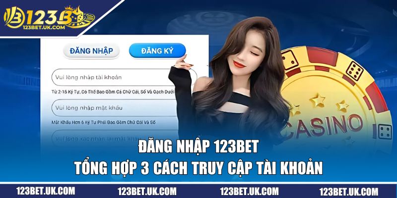 Tổng hợp 3 cách đăng nhập 123BET