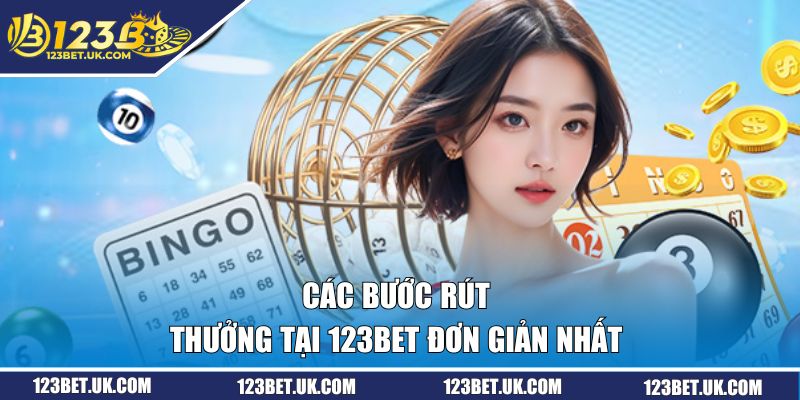 Các bước rút thưởng tại 123BET đơn giản nhất 