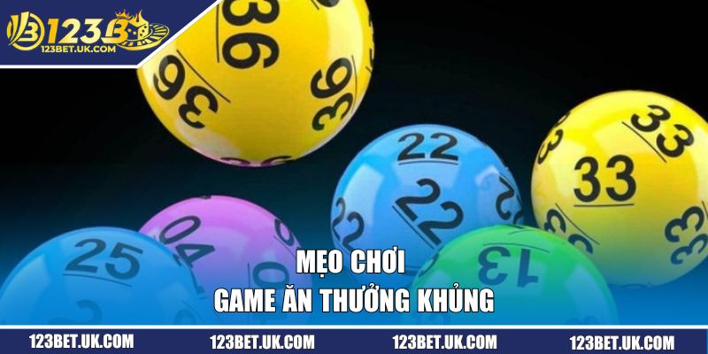 Mẹo chơi game ăn thưởng khủng
