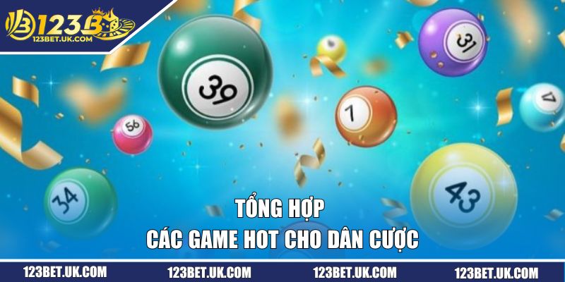 Tổng hợp các game hot cho dân cược