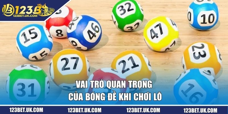 Vai trò quan trọng của bóng đề khi chơi lô