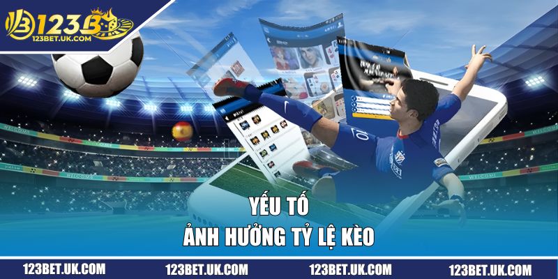 Kèo Nhà Cái - Tập Hợp 3 Loại Cược Phổ Biến Nhất 2026 3 Yếu tố ảnh hưởng tỷ lệ kèo